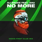 DJ Snake feat. ZHU — No More (Denis First Club Mix)