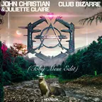 John Christian Juliette Claire - Club Bizarre  (Extended Mix) [Toby Mess Edit]