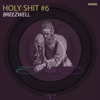 Breezwell - Holy Shit #6 
