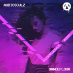 Audiosoulz - Dancefloor (NEJTRINO & BAUR Remix)