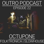 Outro Podcast (Episode 22)
