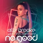 Ally Brooke feat. Fifth Harmony — No Good (Nu Gianni Extended Remix)