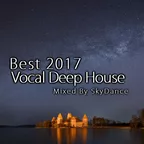 Best 2017 Vocal Deep House, Nu Disco & Indie Dance 2 Hour Set (Mixed by SkyDance)