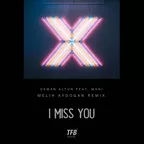 Osman Altun feat. Mani — I Miss You (Melih Aydogan Remix)