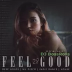 Feel Good - 028 (2 Hour Deep House Set)