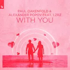 Paul Oakenfold & Alexander Popov feat. LZRZ - With You