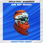 Diplo feat. Sidepiece - On My Mind (Denis First Remix)