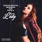 Anton Ishutin, Nezhdan feat. Note U - Lady