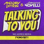 Andrey Pitkin & Christina Novelli - Talking To You (No Hopes Remix)