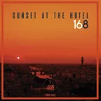 SUNSET AT THE HOTEL 168