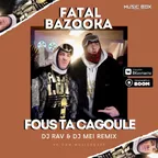 Fatal Bazooka - Fous ta cagoule (DJ Rav & DJ Mei Remix)