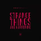 Strange Things Are Happening