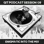 GIT Podcast Session # Enigmatic Into The Mix