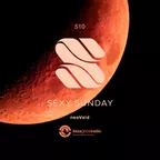 Sexy Sunday Radio Show 510 (IBIZA GLOBAL RADIO)