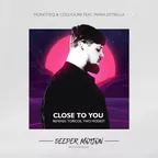 Monoteq & Collioure feat. Maria Estrella - Close To You