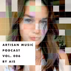 AIS - Artisan Music Podcast 006
