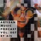 AIS - Artisan Music Podcast 007
