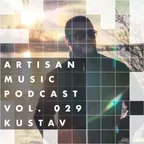 Kustav - Artisan Music Podcast 029 (Melodic House  Techno)