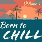 Born 2 Chill 7
