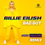 Billie Eilish - Bad Guy (Andrey Vakulenko Remix)