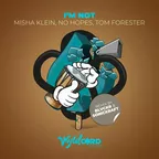Misha Klein & No Hopes & Tom Forester - I'm Not