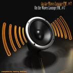 On the Waves Lounge FM...# 7
