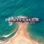 I want to go