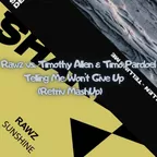 Rawz vs. Timothy Allen & Timo Pardoel - Telling Me Won't Give Up (Retriv MashUp)