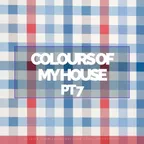 Colours Of My House Pt 7