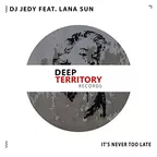 DJ JEDY & Lana Sun - It's Never Too Late