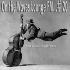 On the Waves Lounge FM...# 20