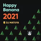 HAPPY BANANA 2021