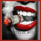WhAtElsE Series #032