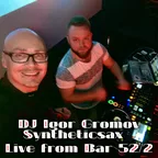 Dj Igor Gromov & Syntheticsax - Bar 52/2 Live perfomance with Saxophone SYNTHETICSAX
