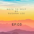 Note To Self Ep.03