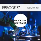 In House We Trust Episode 37 (February 2021)