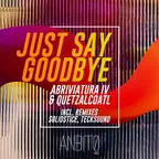 Abriviatura IV & Quetzalcoatl - Just Say Goodbye