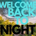 WELCOME BACK TO NIGHT 16
