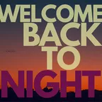 WELCOME BACK TO NIGHT 17