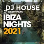 DJ HOUSE ELIVERY HOUSE IBIZA NIGHTS 2021