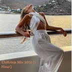 Chillstep Mix 2021 [1 Hour]