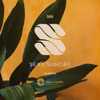 Sexy Sunday Radio Show 569 (IBIZA GLOBAL RADIO)