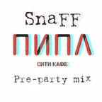 SnaFF - ПИПЛ сити кафе  Pre-Party Mix