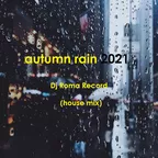 Autumn Rain 2021 (House Mix)