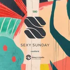Sexy Sunday Radio Show 580 (IBIZA GLOBAL RADIO)