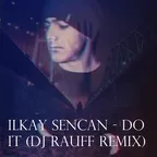 Ilkay Sencan - Do It (Dj Rauff Remix)