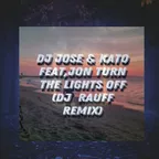 Dj Jose & Kato feat. Jon - Turn The Lights Off (Dj Rauff Radio Remix)