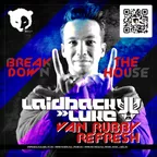 Laidback Luke - Break Down the House (Van Rubby Refresh Radio Edit)