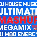 DJ HOUSE MUSIC # DJ MAD ENERGY ULTIMATE MASHUP MEGAMIX VOL.1 2022