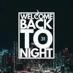 WELCOME BACK TO NIGHT 31